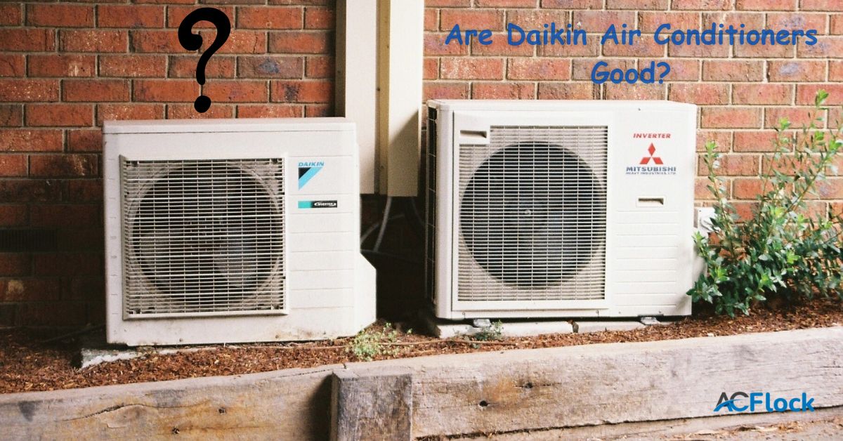 Are Daikin Air Conditioners Good